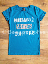 Load image into Gallery viewer, Bookmarks are for Quitters