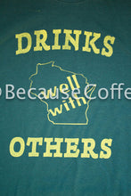 Load image into Gallery viewer, Drinks Well with Others WI