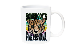 Somebody's Fine Ass Mama Coffee Mug