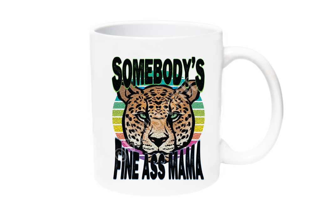 Somebody's Fine Ass Mama Coffee Mug