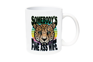 Somebody's Fine Ass Wife Coffee Mug