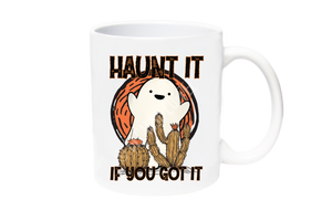 Haunt It If You Got It Coffee Mug