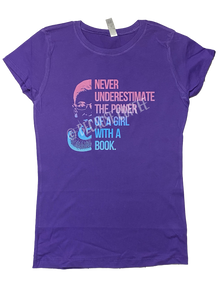 NEVER UNDERESTIMATE THE POWER OF A GIRL WITH A BOOK