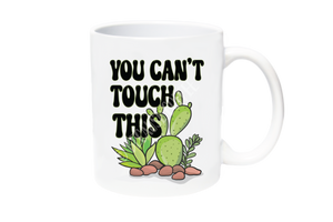You Can't Touch This Coffee Mug