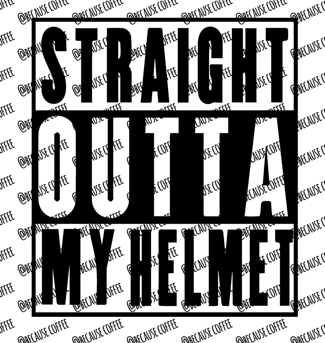 Straight Outta My Helmet- SVG File
